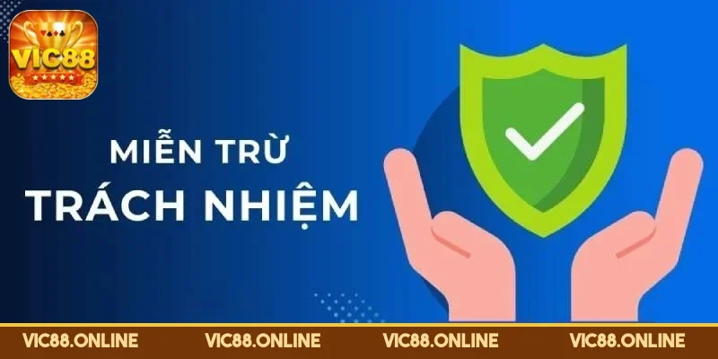 Miễn Trừ Trách Nhiệm VIC88 – Quy Định Bảo Vệ Gamer 2 mien-tru-trach-nhiem-noi-dung-moi